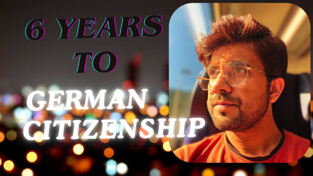How I got Germany Citizenship in just 6 Years: Application Process & My Journey